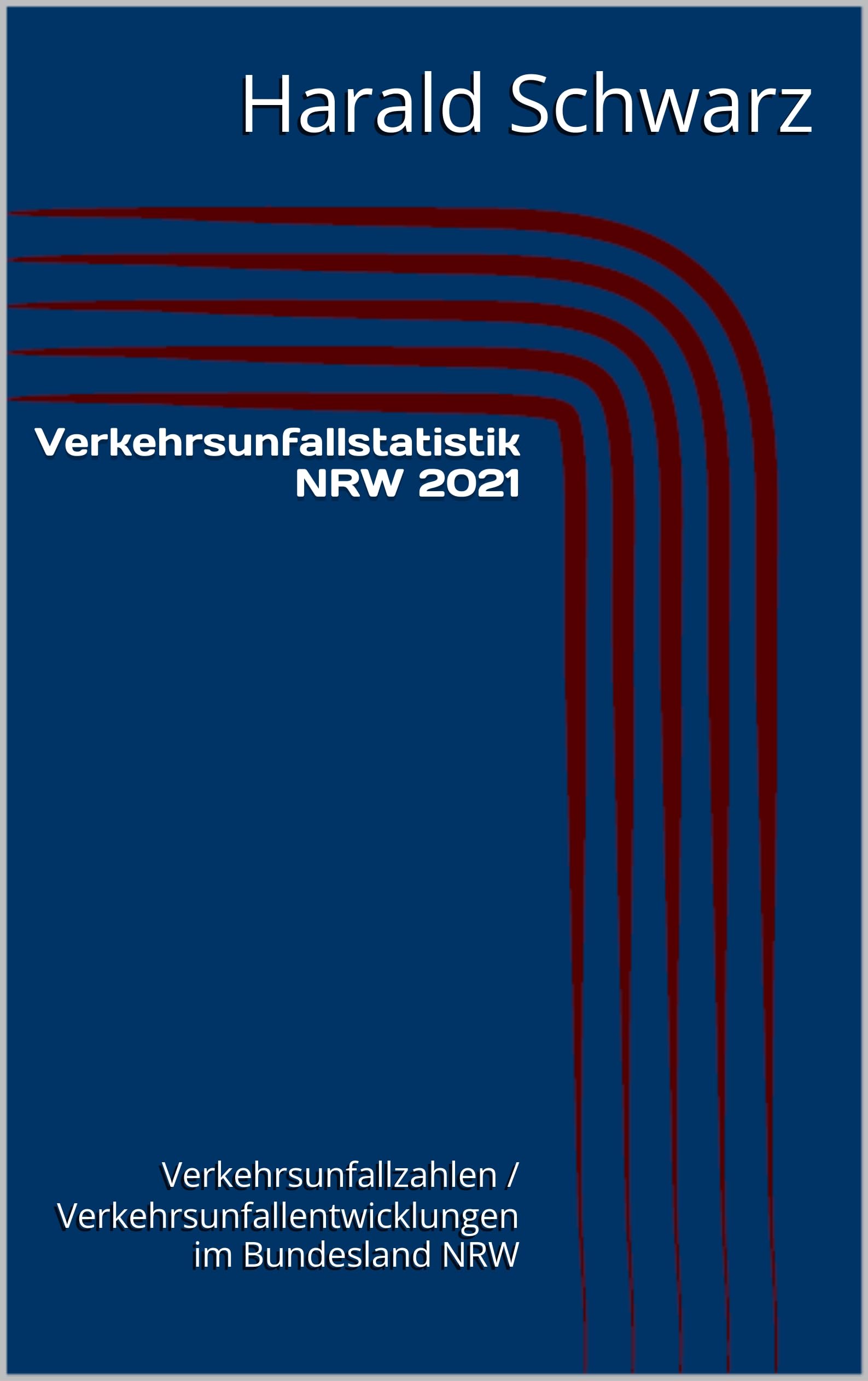 Verkehrsunfallstatistik NRW 2021: Verkehrsunfallzahlen / Verkehrsunfallentwicklungen im Bundesland NRW