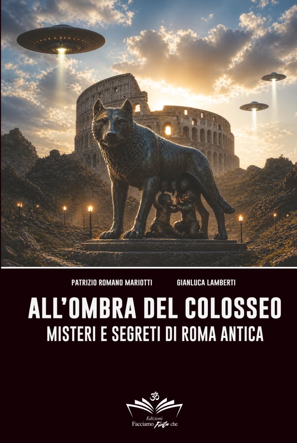All'ombra del Colosseo: Misteri e segreti di Roma antica (Facciamo Finta Che)