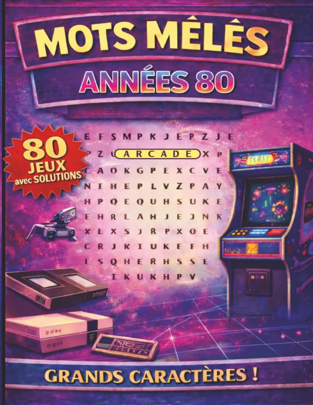 Mots mêlés - Années 80: Mots mêlés adultes à GROS CARACTERES | Culture, mémoire et détente | 80 grilles et leurs solutions | + de 1000 mots cachés à trouver