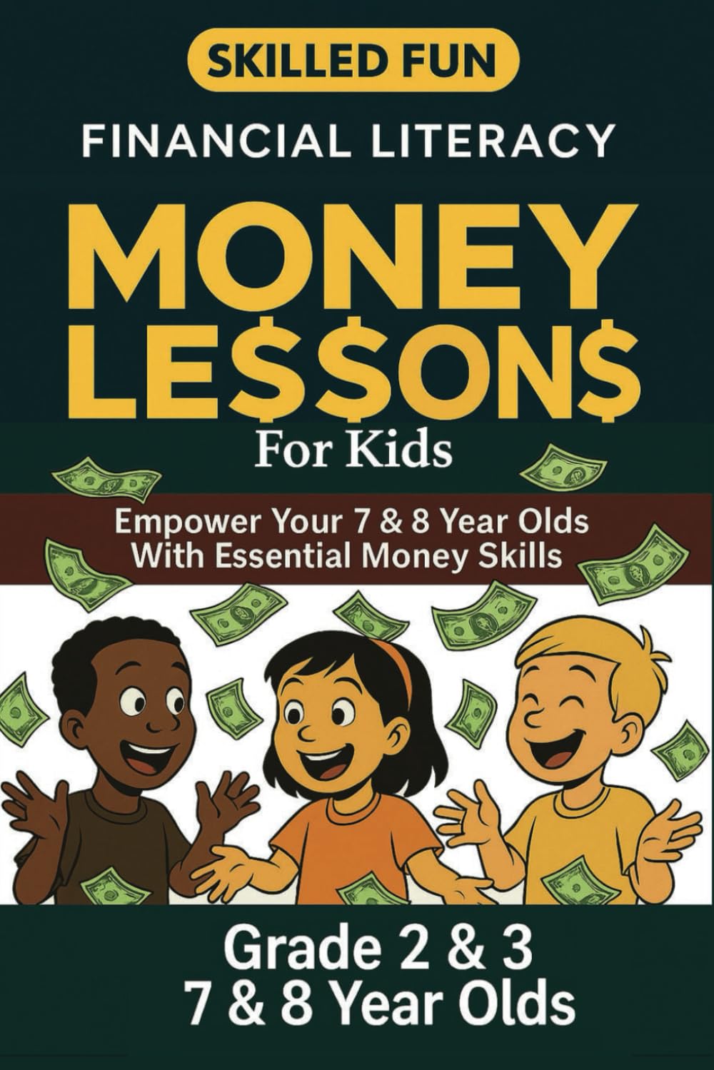 Smart Money Lessons for Kids: Grade 2 & 3 Financial Literacy: Empower Your 7 & 8 Year Olds with Essential Money Skills (Smart Money Lessons & Financial Literacy for Kids & Teens)