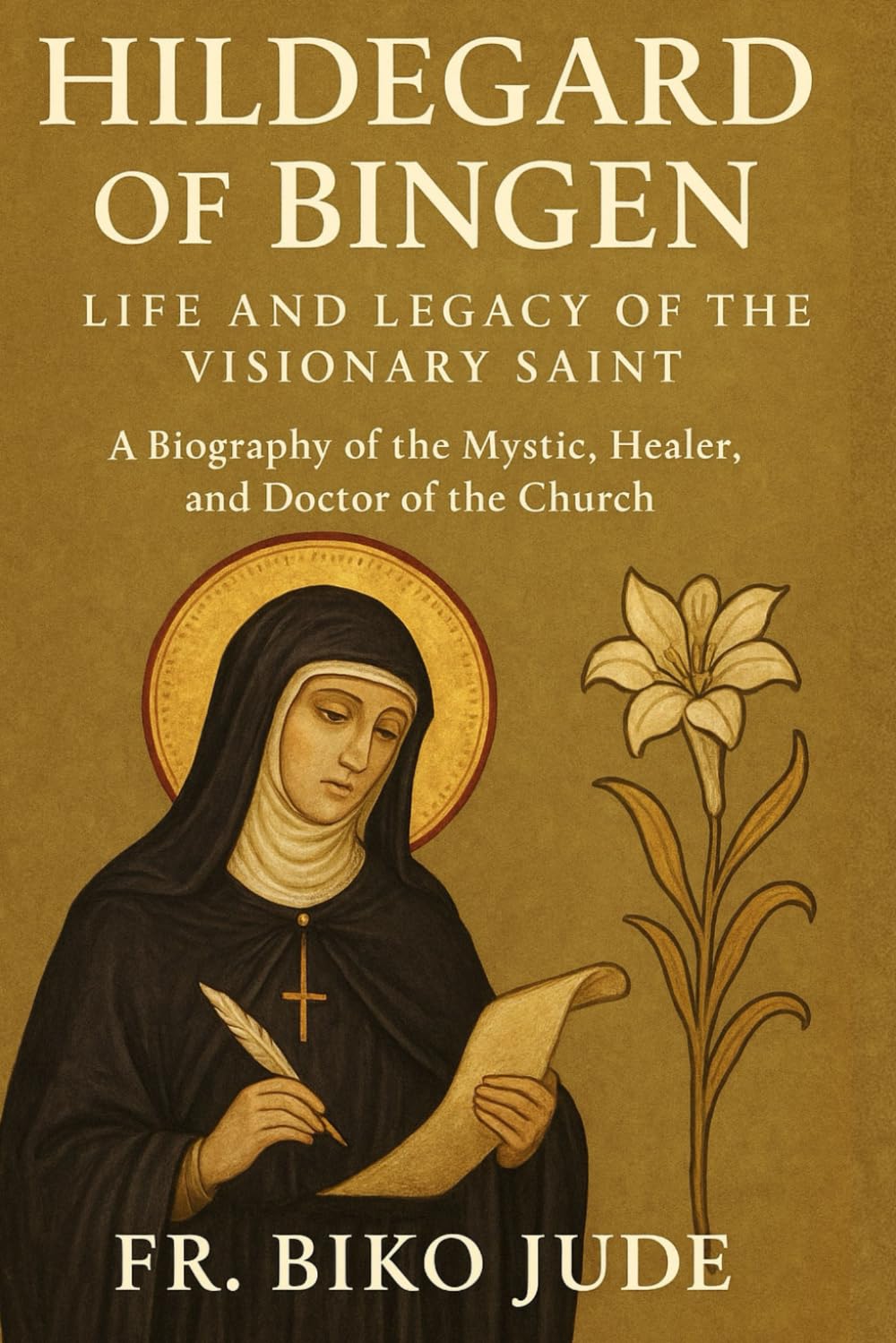 Hildegard of Bingen: Life and Legacy of the Visionary Saint: A Biography of the Mystic, Healer, and Doctor of the Church.