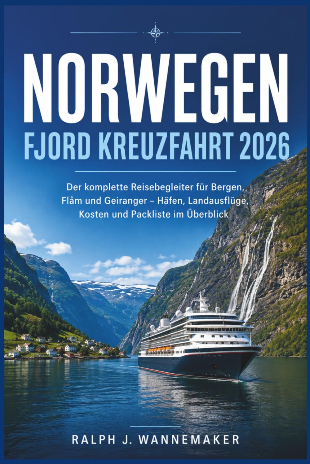 Norwegen Fjord Kreuzfahrt 2026: Der komplette Reisebegleiter für Bergen, Flåm und Geiranger – Häfen, Landausflüge, Kosten und Packliste im Überblick