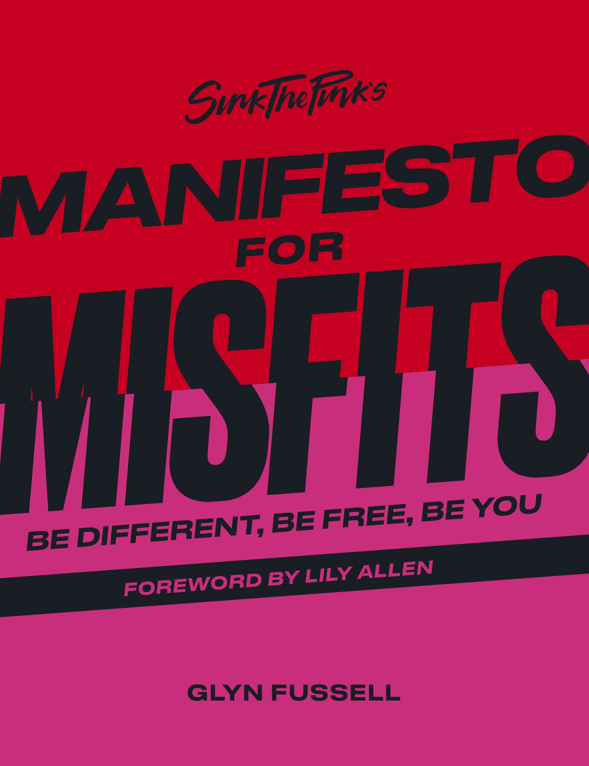 Sink the Pink's Manifesto for Misfits /anglais: Be Different, Be Free, Be You