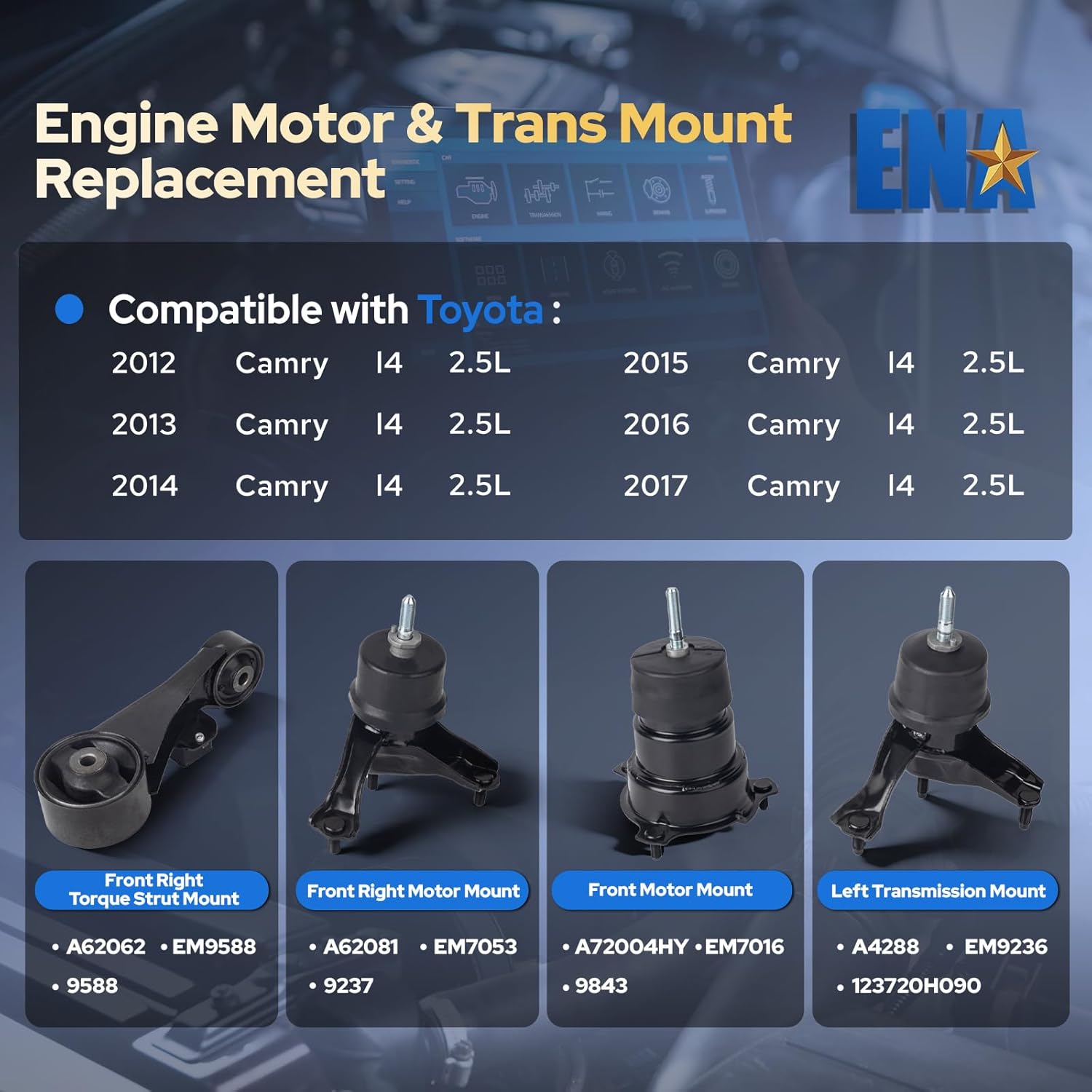 ENA Engine Motor Mount and Trans Mount Set of 4 Compatible with 2012 2013 2014 2015 2016 2017 Toyota Camry 2.5L L4 Automatic Transmission Replacement for A72004HY A62081 A4288 A62062