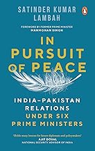 In Pursuit of Peace: India-Pakistan Relations Under Six Prime Ministers