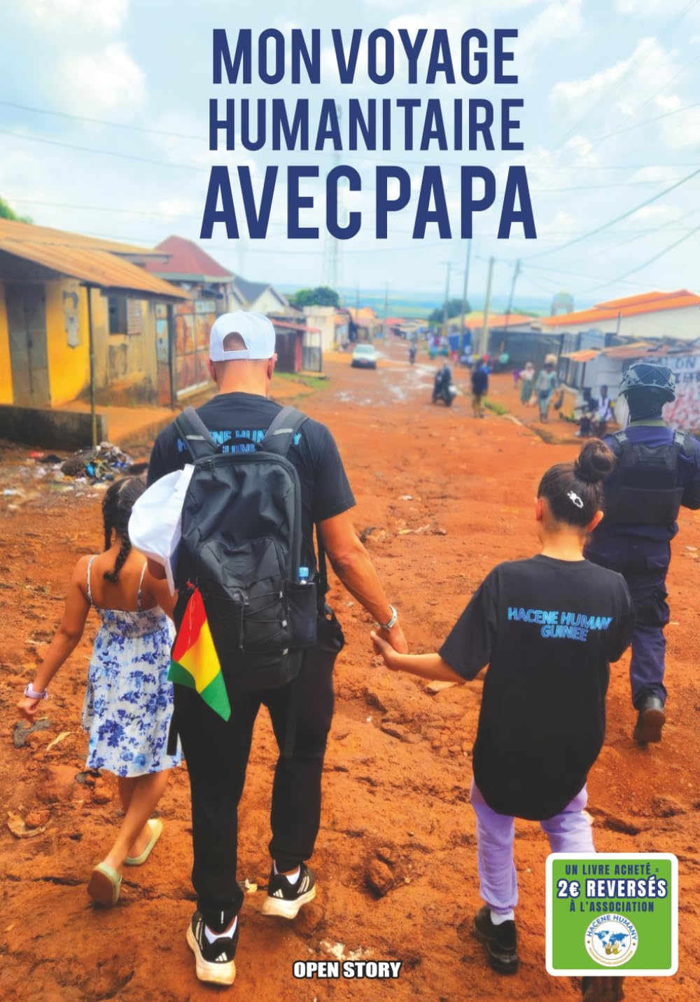 Mon voyage humanitaire avec papa: Grand voyage humanitaire en Guinée Conakry : aventure en famille, mission solidaire en Afrique de l’Ouest, ... visites d’écoles, découvertes culturelles,