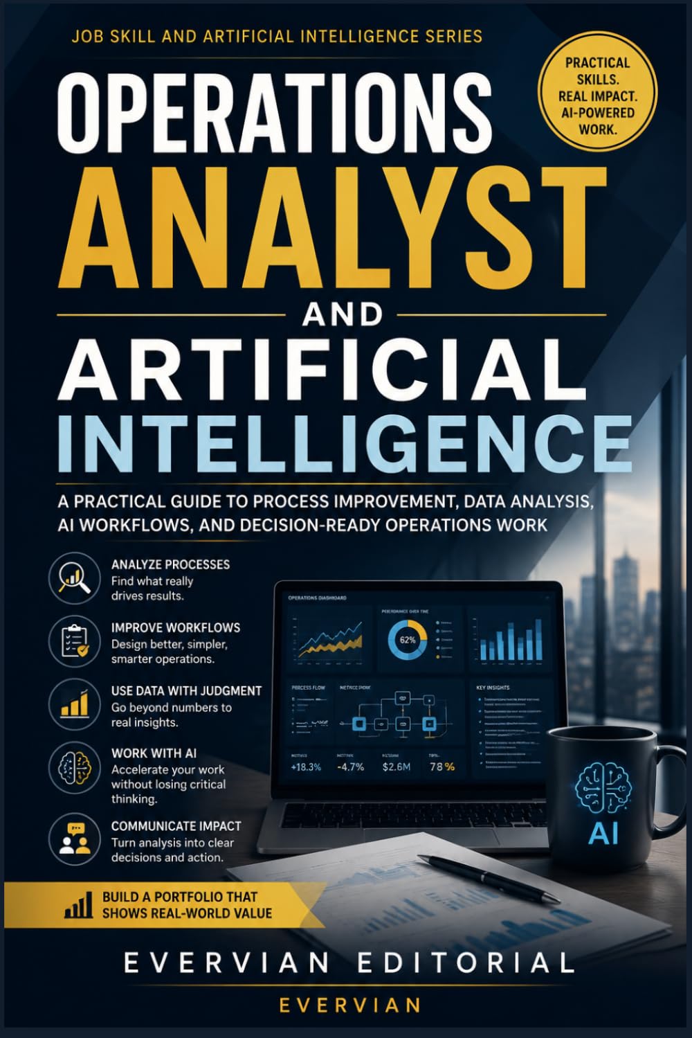 Operations Analyst and Artificial Intelligence: A Practical Guide to Process Improvement, Data Analysis, AI Workflows, and Decision-Ready Operations Work
