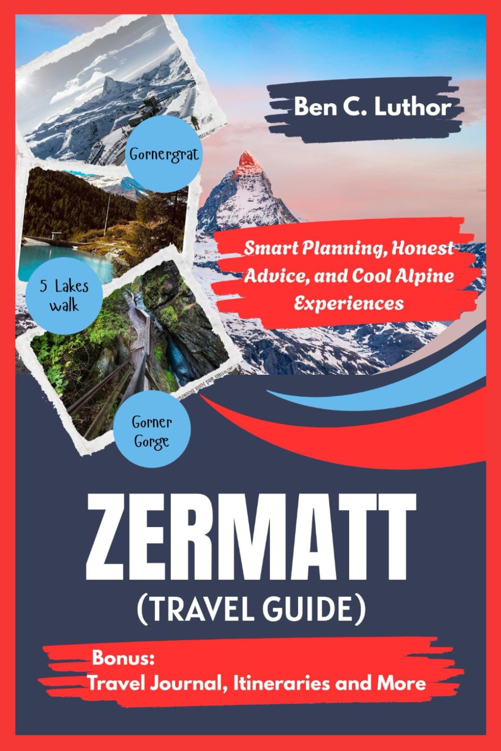 Zermatt Travel Guide: Smart Planning, Honest Advice, and Cool Alpine Experiences