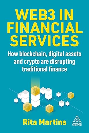 Web3 in Financial Services: How Blockchain, Digital Assets and Crypto are Disrupting Traditional Finance-Wow! eBook