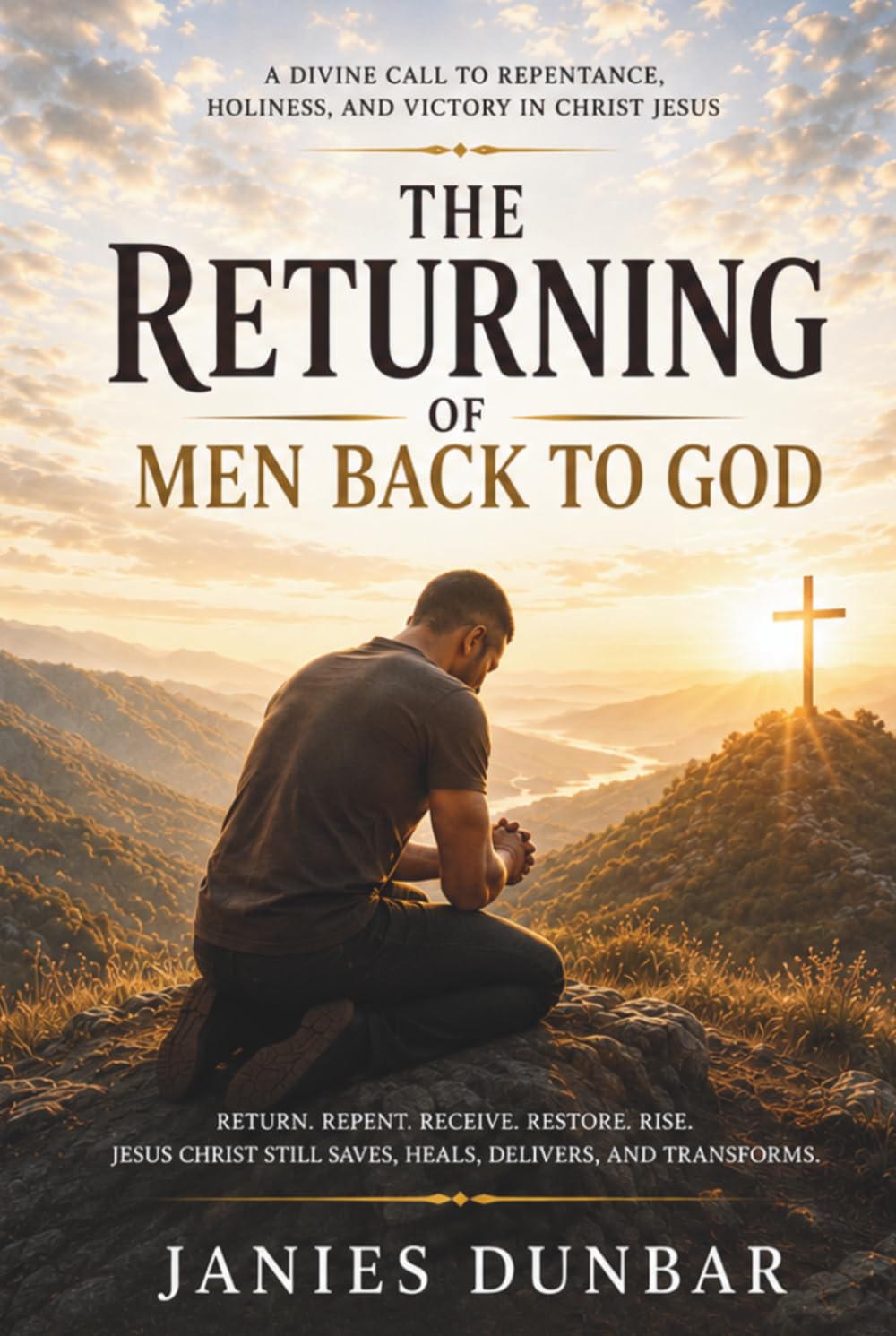 THE RETURNING: Divine Call to Repentance, Holiness, and Victory in Christ Jesus