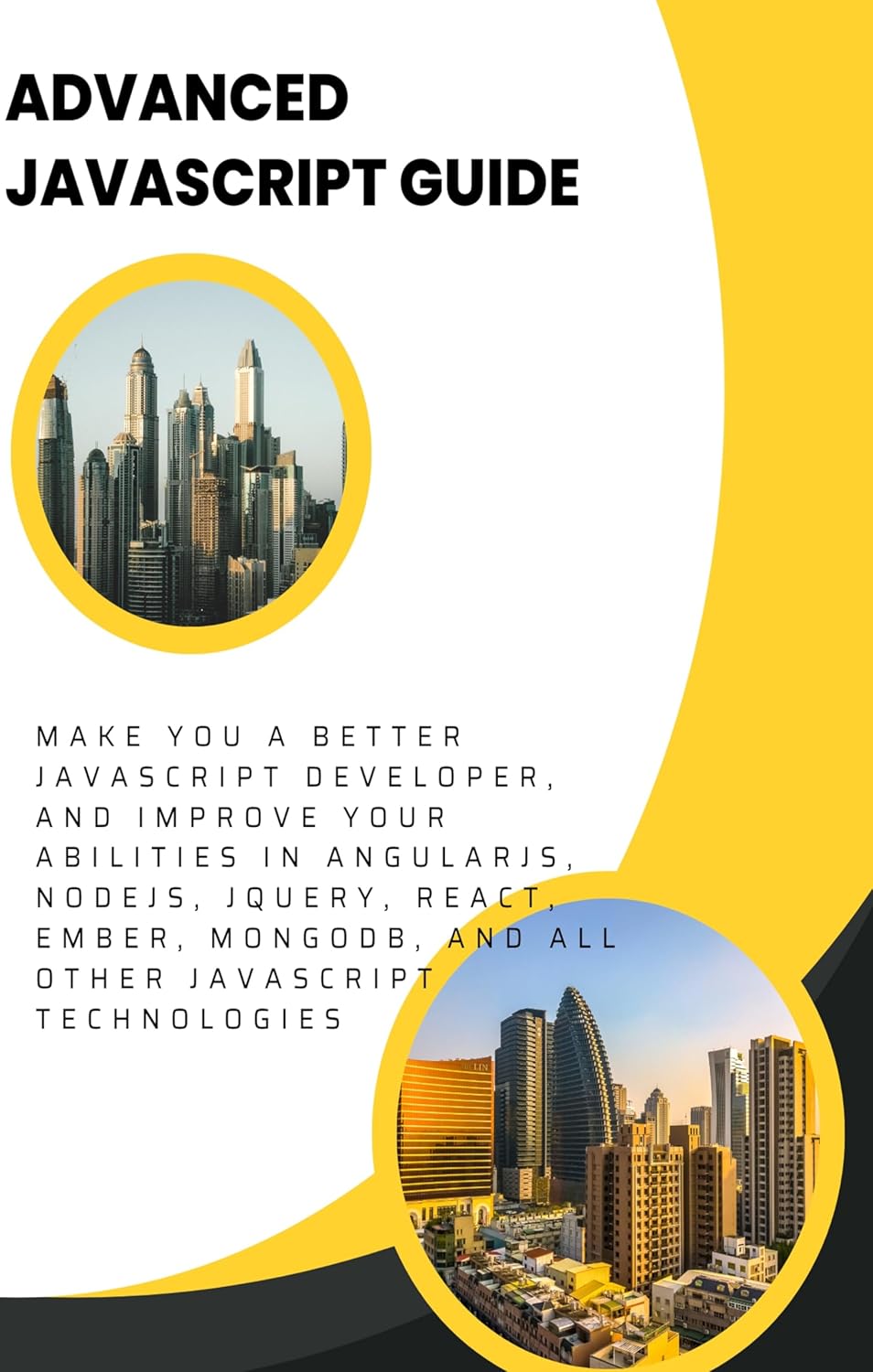 Advanced Javascript Guide: Make you a better Javascript Developer and ...