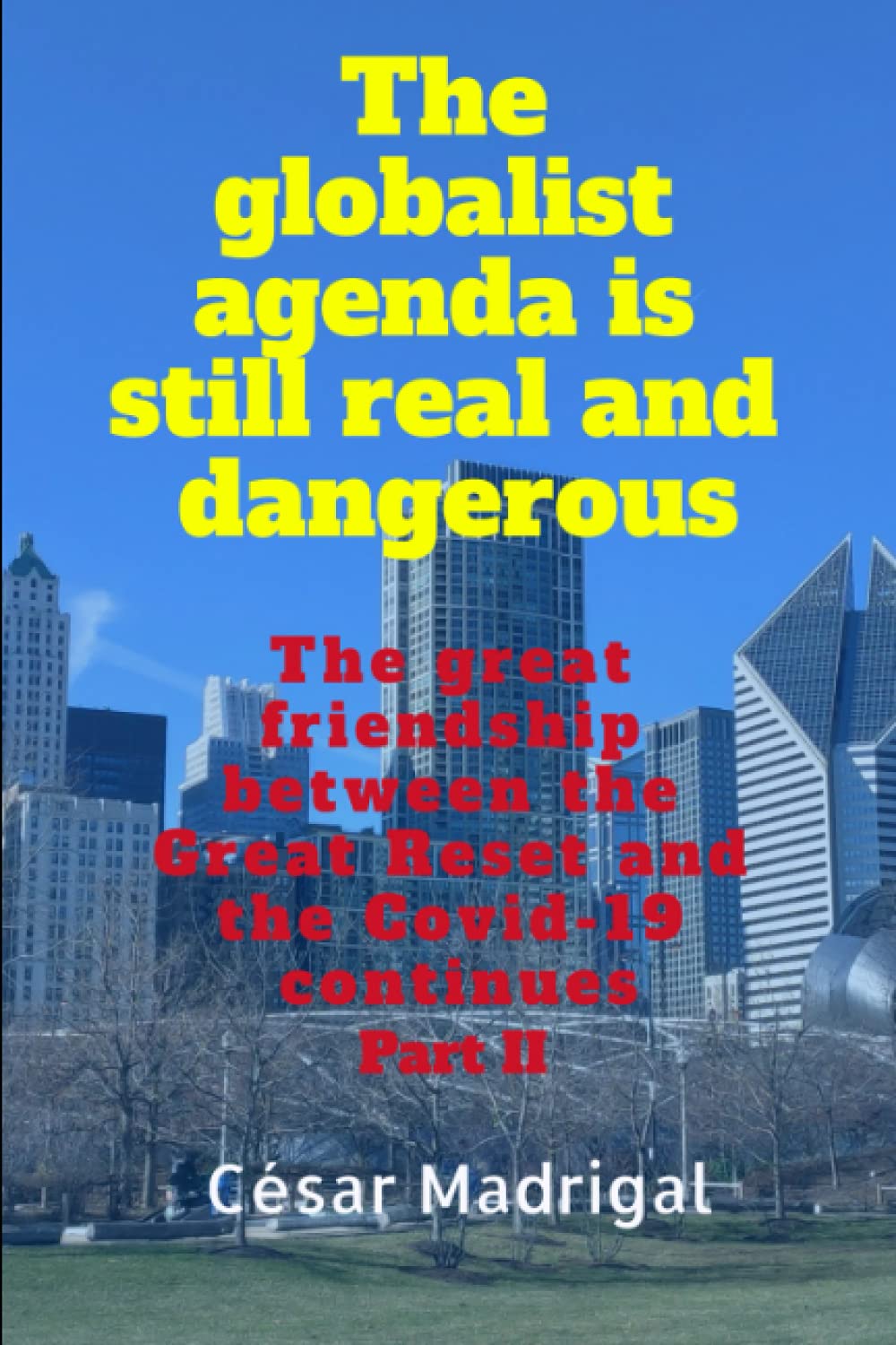 The globalist agenda is still real and dangerous: The great friendship between the Great Reset and the Covid-19 continues. Part II