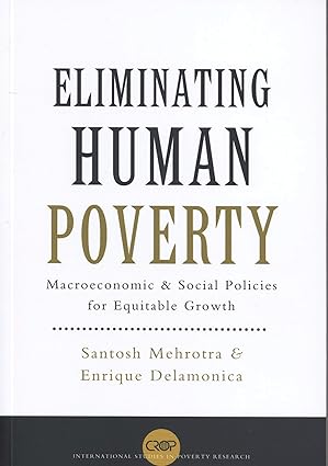Eliminating Human Poverty: Macroeconomic and Social Policies for Equitable Growth (International Studies in Poverty Research) book cover