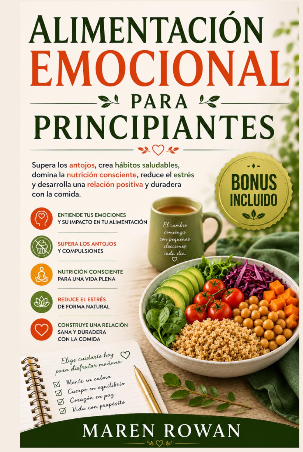 Alimentación emocional para principiantes: Supera los antojos, crea hábitos saludables, domina la nutrición consciente, reduce el estrés y desarrolla una relación positiva y duradera con la comida.