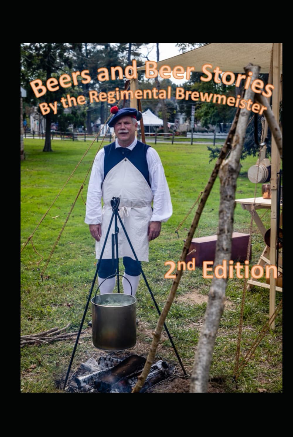 Beers and Beer Stories by the Regimental Brewmiester: Second Edition