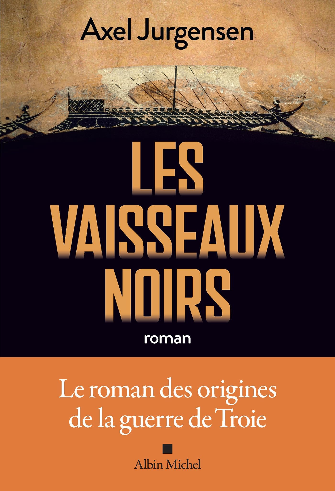 Les Vaisseaux noirs: Le roman des origines de la guerre de Troie