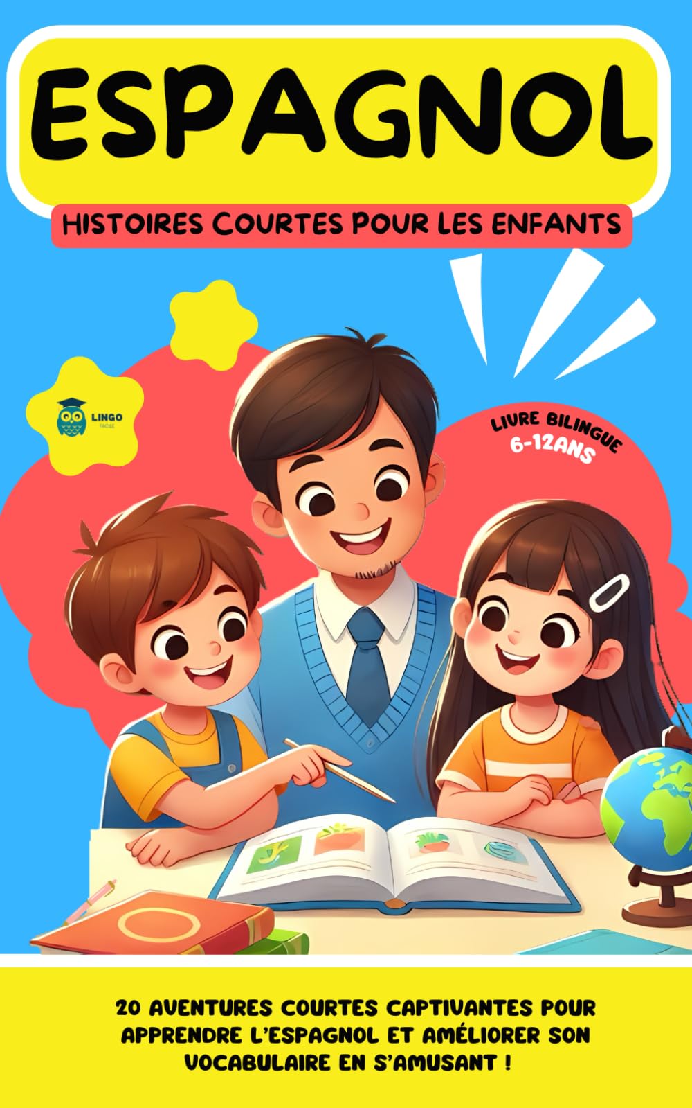 ESPAGNOL Histoires courtes pour les Enfants: 20 histoires courtes captivantes pour apprendre l'espagnol et améliorer son vocabulaire en s’amusant ! (Un Voyage Linguistique avec Lingo Facile !)