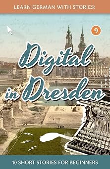 Learn German With Stories Digital in Dresden - 10 Short Stories For Beginners Dino lernt Deutsch - Simple German Short Stories For Beginners German Edition