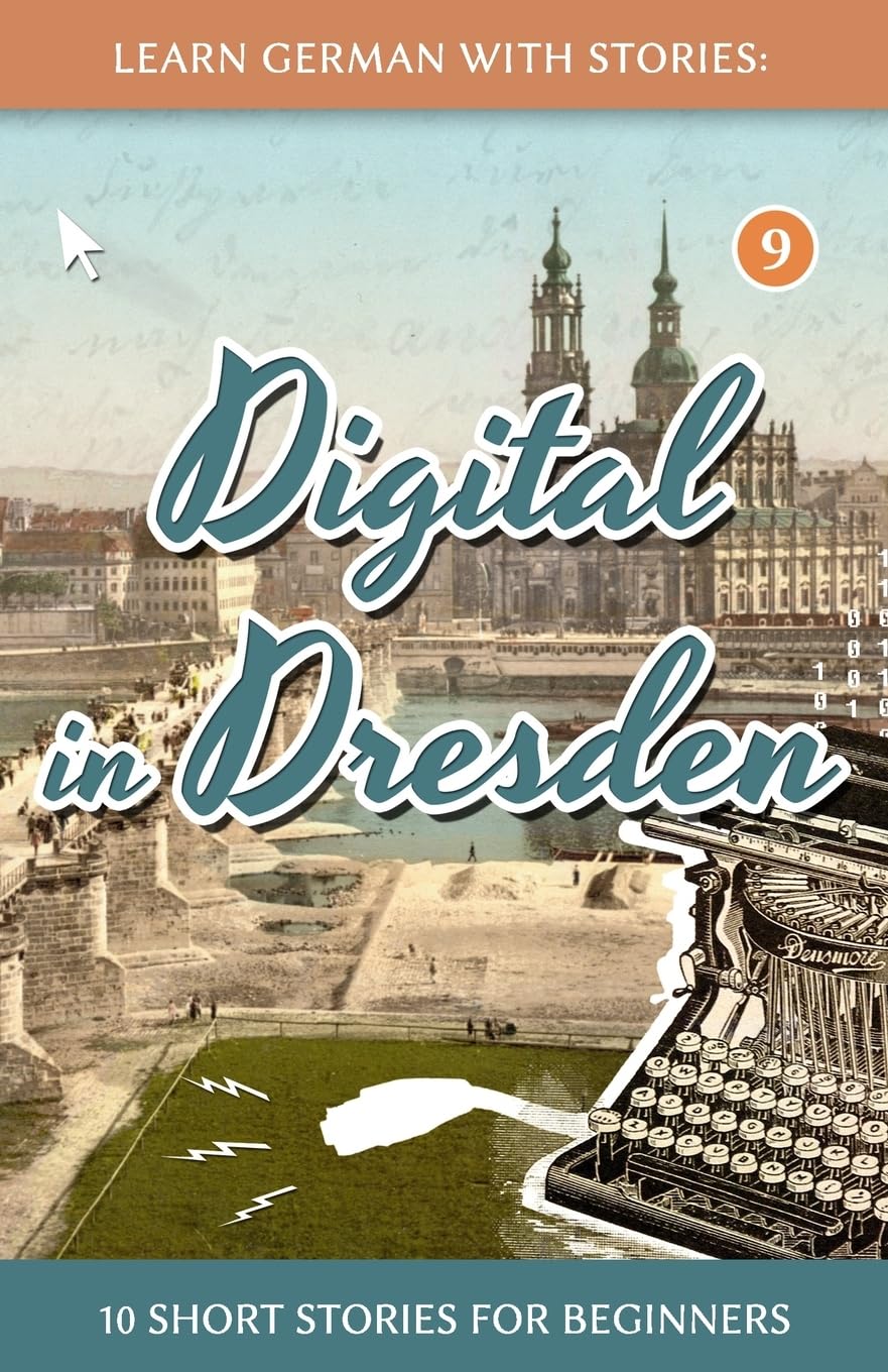 Learn German With Stories: Digital in Dresden -. Klein<|