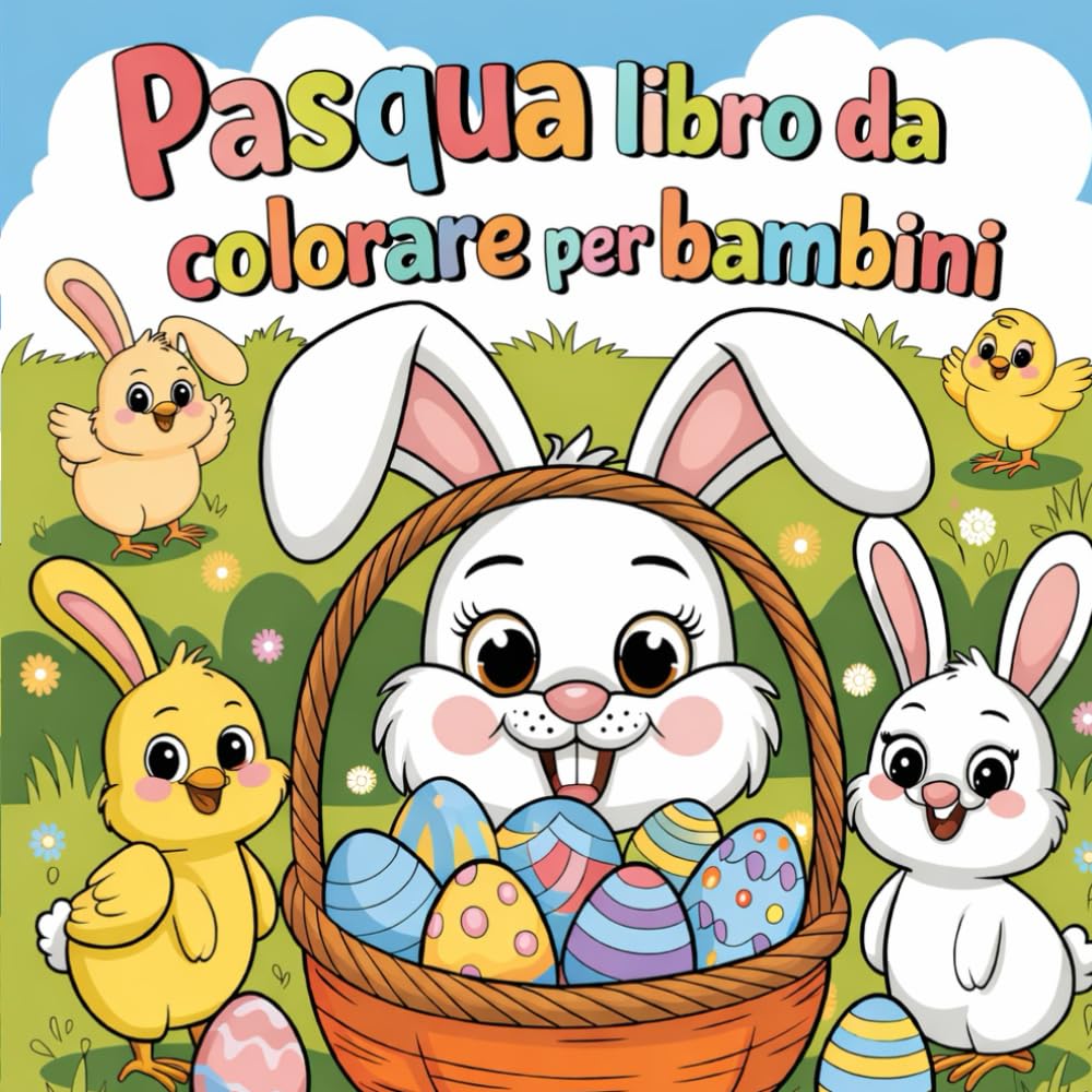 Pasqua, libro da colorare per bambini!: Disegni divertenti di coniglietti, pulcini e uova pasquali