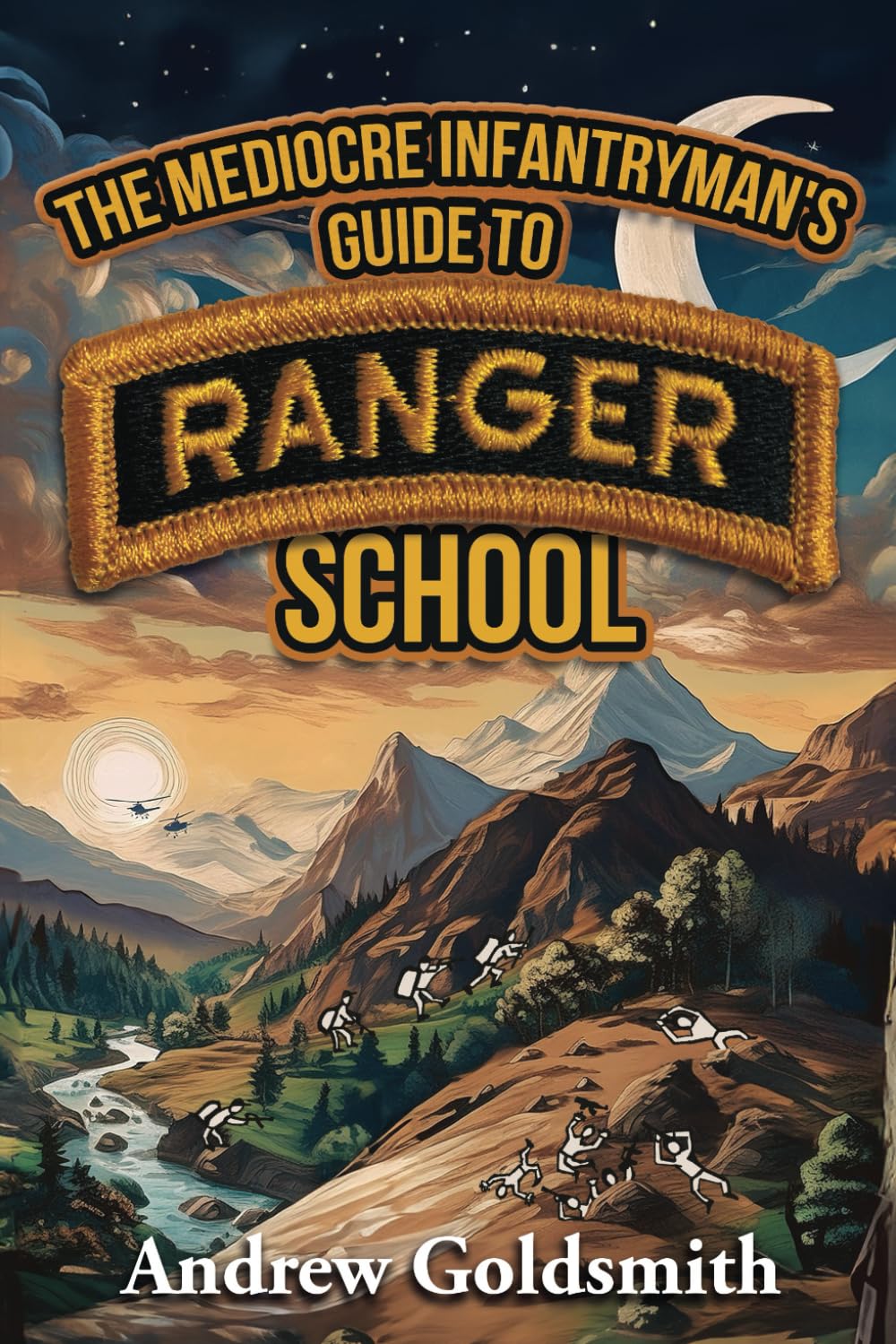The Mediocre Infantryman's Guide to Ranger School (Modern Military Memoirs)