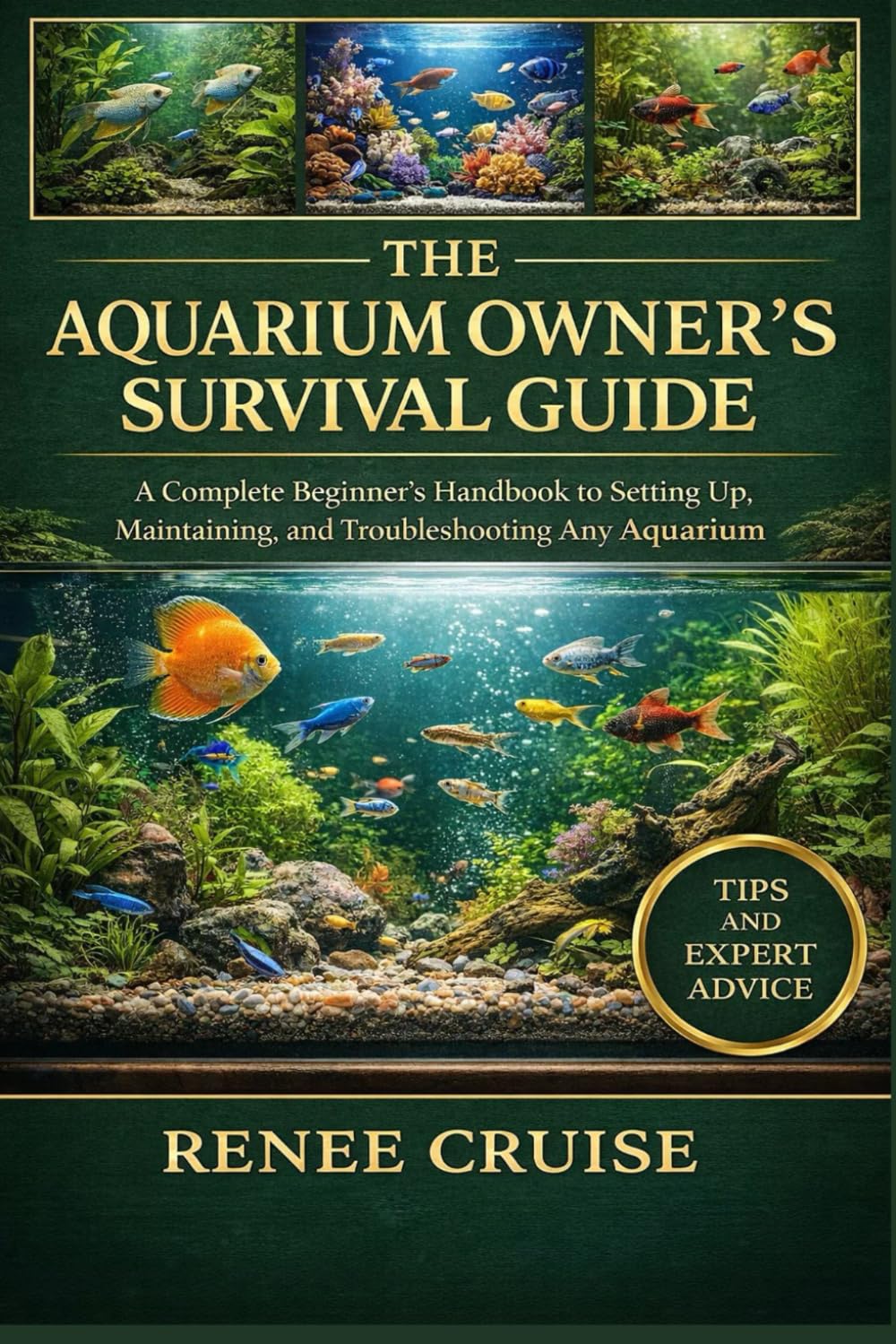 THE AQUARIUM OWNER’S SURVIVAL GUIDE: A Complete Beginner’s Handbook to Setting Up, Maintaining, and Troubleshooting Any Aquarium.