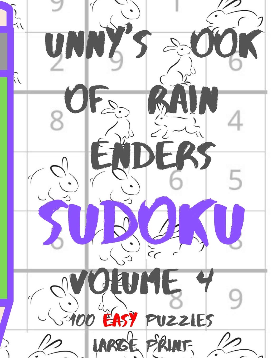 Bunnys Book of Brain Benders Volume 4 100 Easy Sudoku Puzzles Large Print: (cpll.0308)