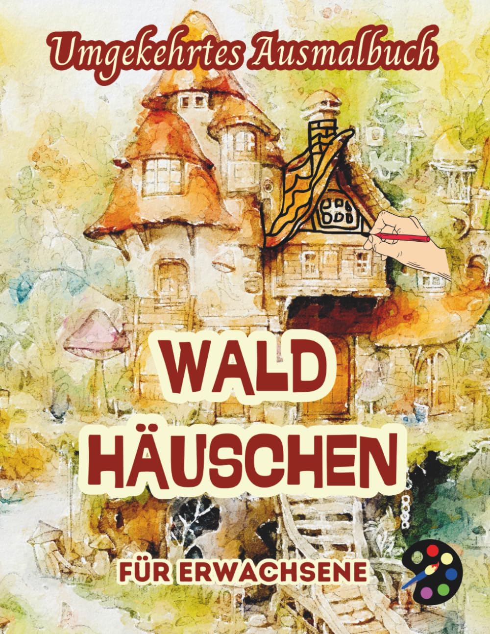 Waldhäuschen Umgekehrtes Ausmalbuch Für Erwachsene: 34 Schöne Aquarell-Muster | Kreativität, Achtsamkeit, Meditation, Entspannung, Anti-Stress-Malerei