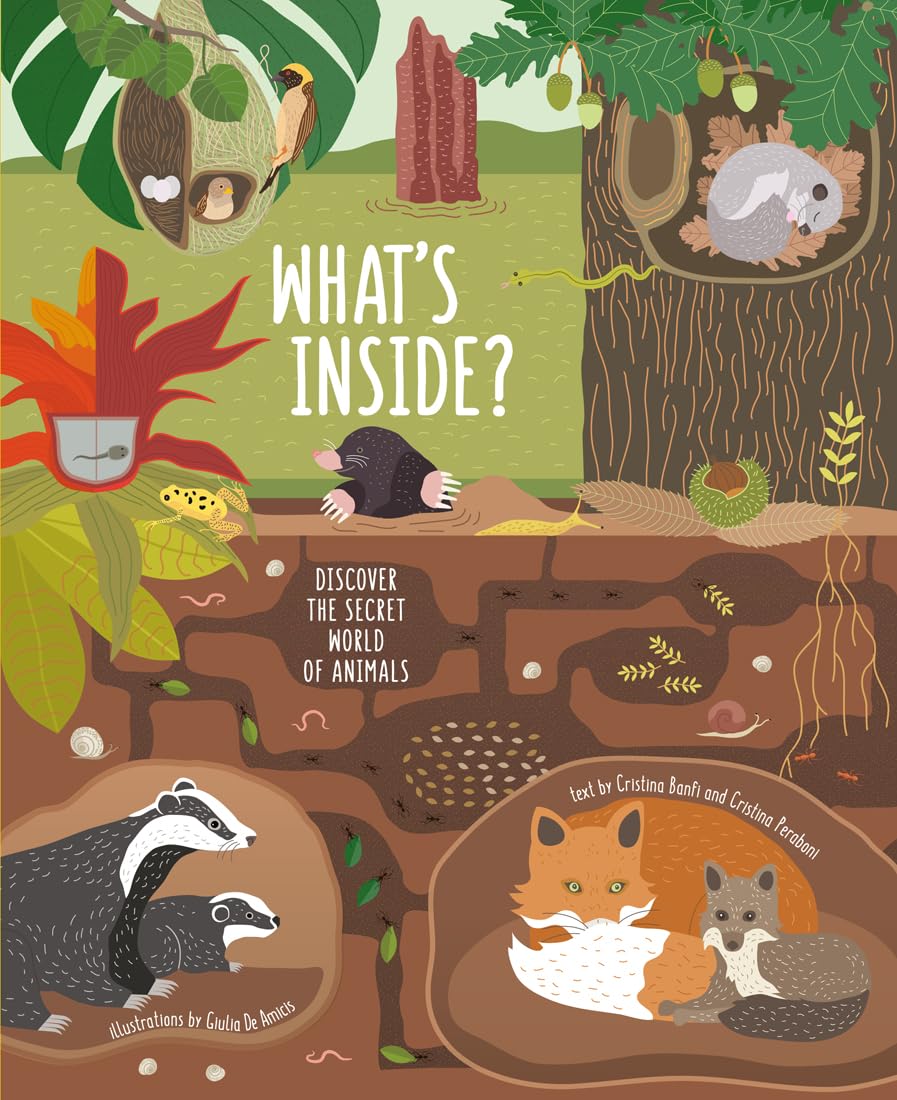 What's Inside? Discover the Secret World of Animals De Amicis, Giulia What's Inside? Discover the Secret World of Animals De Amicis, Giulia