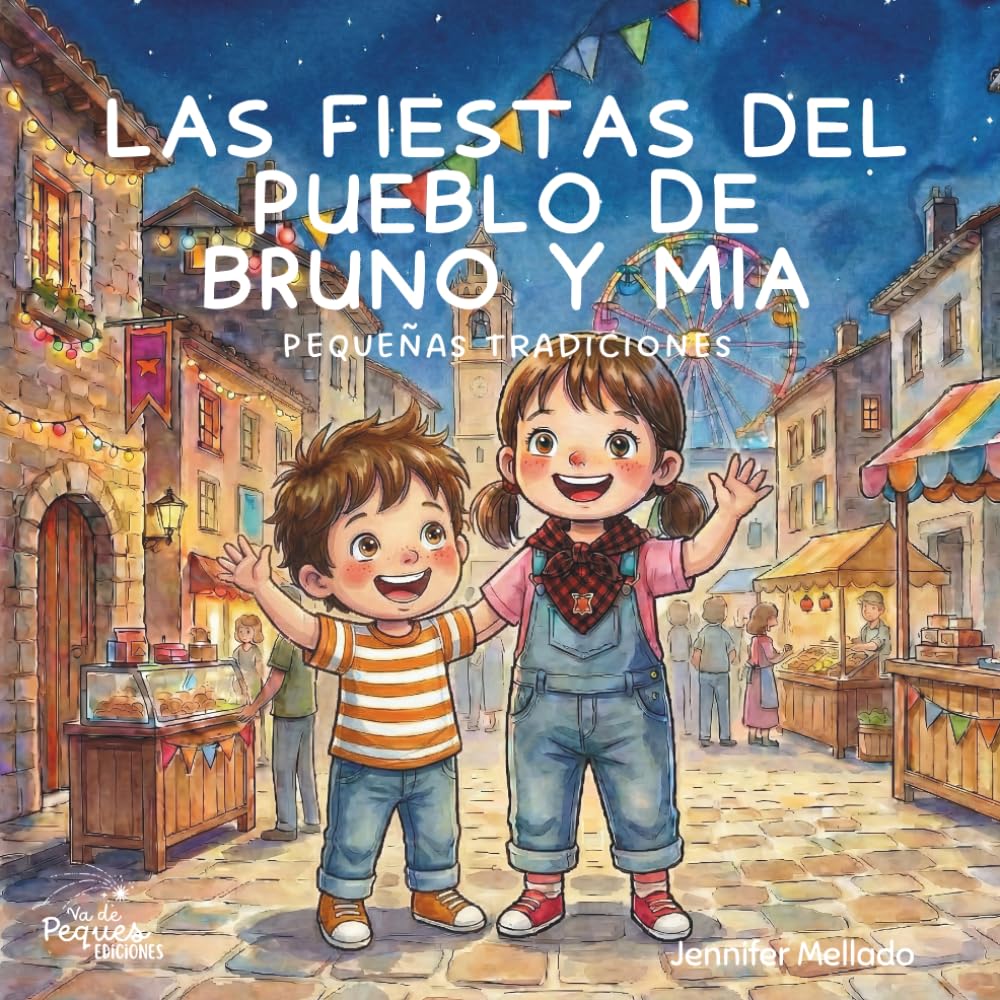 Las Fiestas del pueblo de Bruno y Mia: Pequeñas tradiciones (Pequeñas tradiciones con Bruno y Mia)