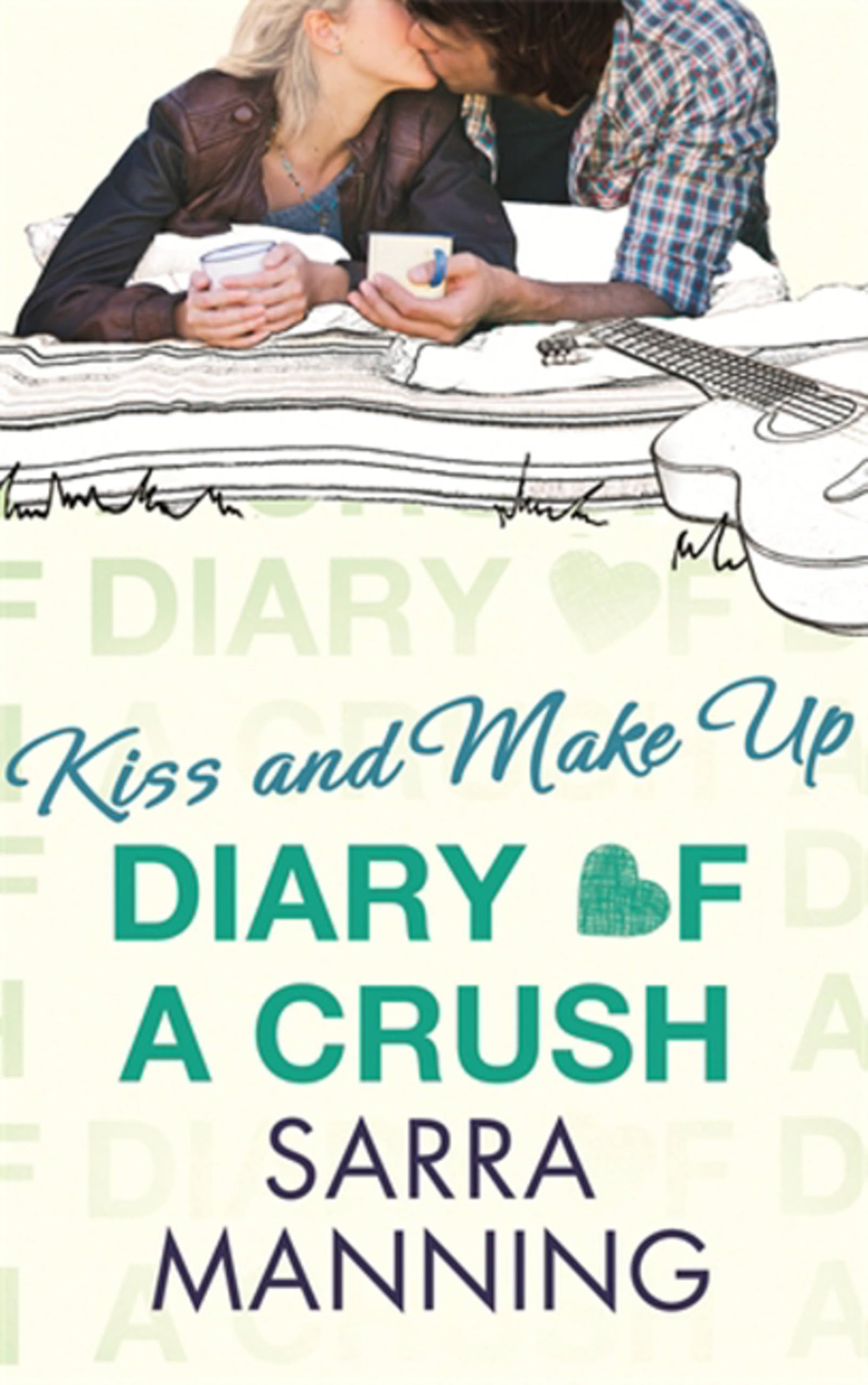 Diary of a Crush: Kiss and Make Up: Number 2 in series By Sarra Manning