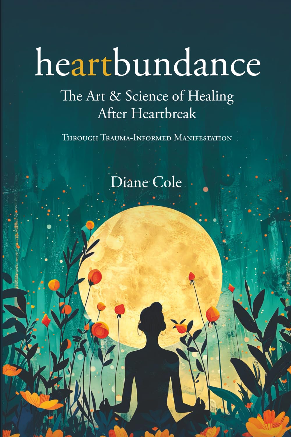 Heartbundance: The Art and Science of Healing After Heartbreak