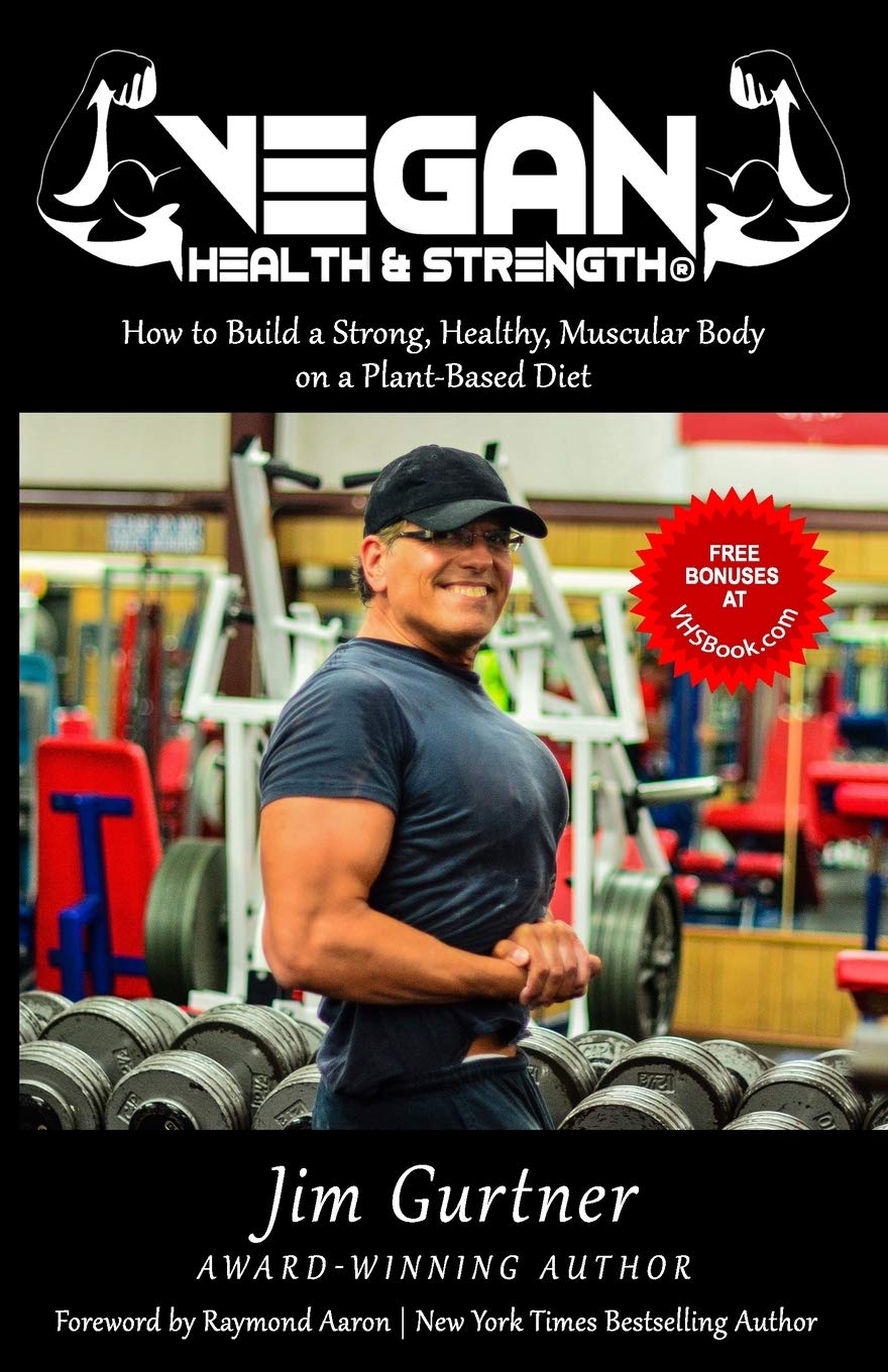 Vegan Health & Strength: How to Build a Strong, Healthy, Muscular Body on a Plant-Based Diet