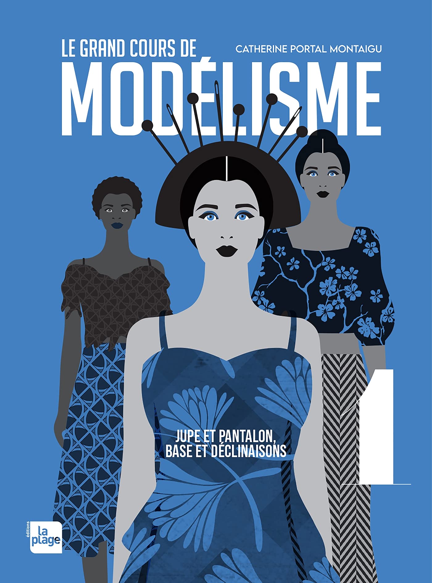 Le grand cours de modélisme tome 1: Jupe et pantalon, bases et déclinaisons