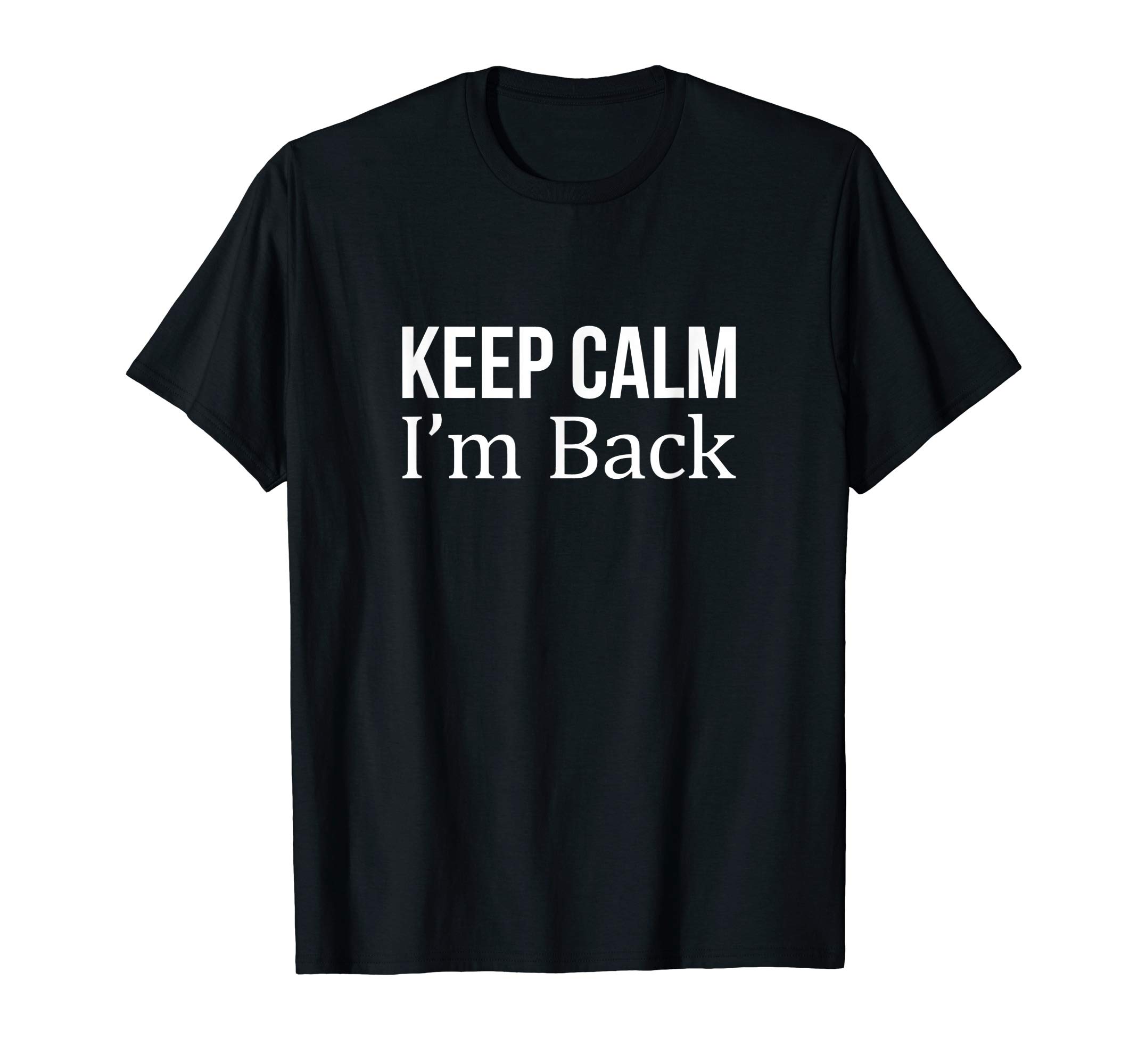 Keep Calm - I'm Back - T-ShirtOEKO-TEX STANDARD 100