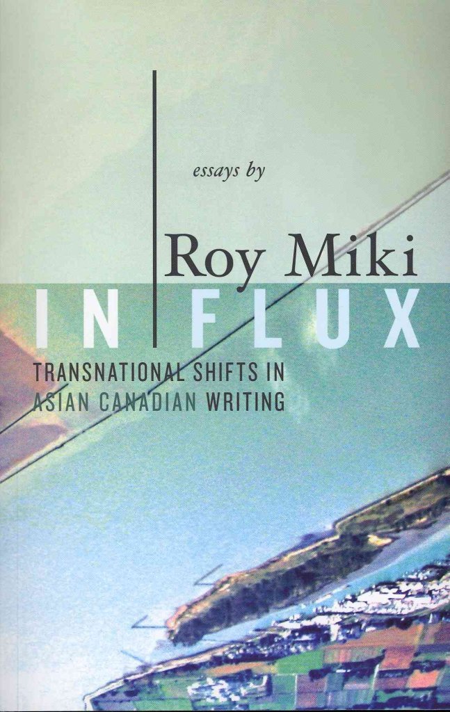 In Flux: Transnational Shifts in Asian Canadian Writing (Writer as Critic)