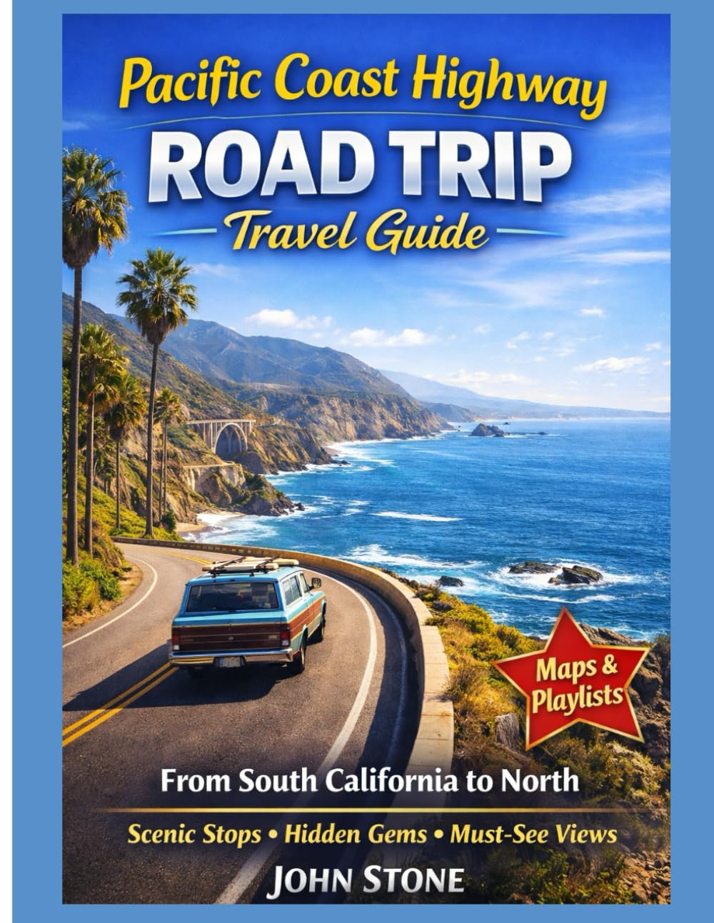 Pacific Coast Highway Road Trip Travel Guide: A Mile by Mile Experience