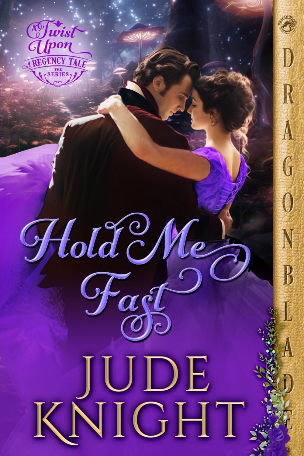 Hold Me Fast (A Twist Upon a Regency Tale)