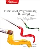 Functional Programming in Java: Harness the Power of Streams and Lambda Expressions