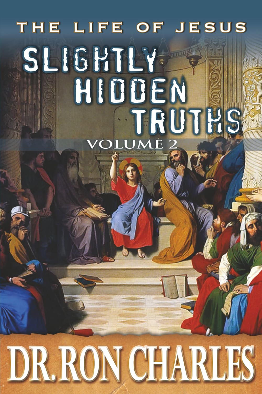 Slightly Hidded Truths: Volume 2 (The Life of Jesus)