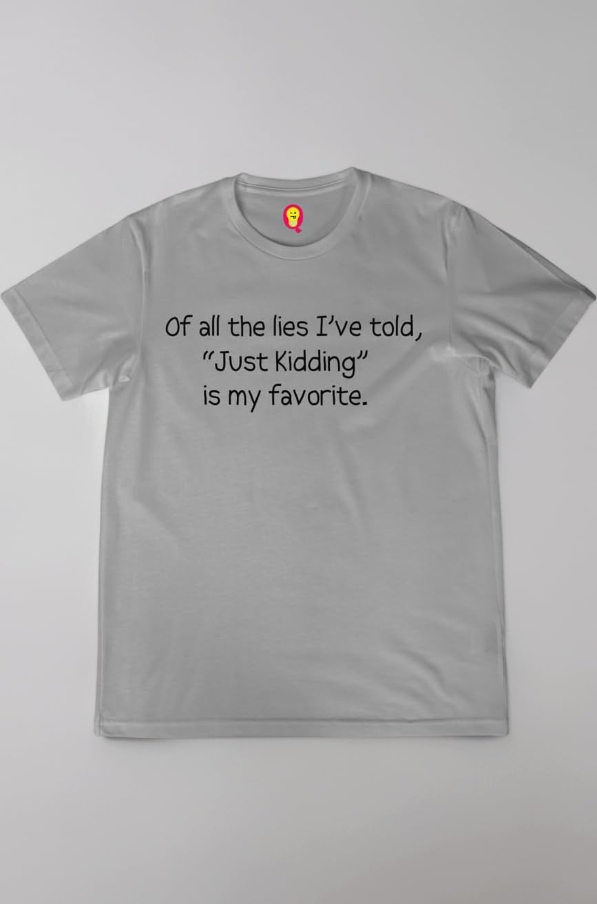 Funny T-Shirt for Men | of All The Lies I've Told, Just Kidding is My Favorite Specials | Sarcastic | Regular Fit for Men Sizes