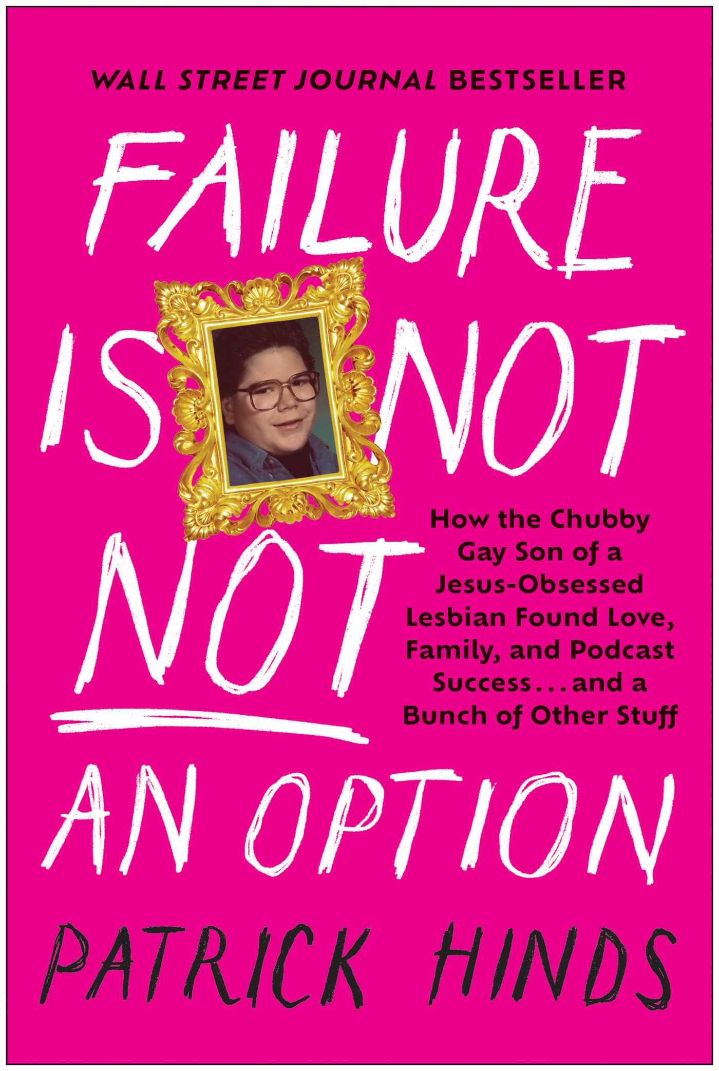 Failure Is Not Not an Option: How the Chubby Gay Son of a... - Hinds, Patrick