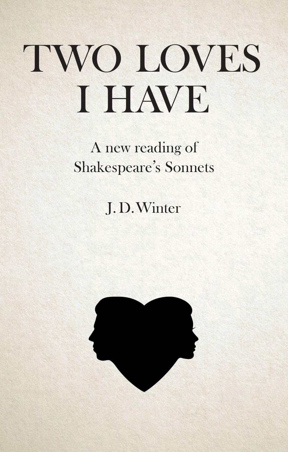 Buy Two Loves I Have: A New Reading of Shakespeare's Sonnets — BookShops.in