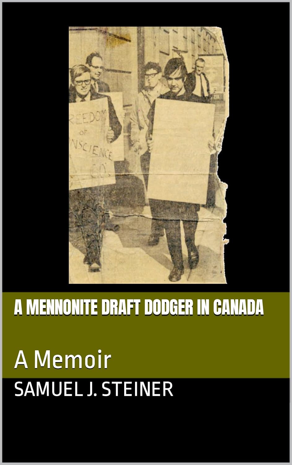 A Mennonite Draft Dodger in Canada A Memoir eBook Steiner, Samuel J