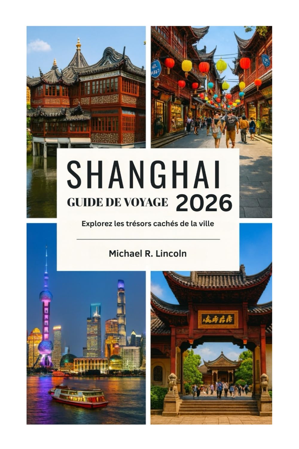 GUIDE DE VOYAGE DE SHANGHAI: Explorez les trésors cachés de la ville