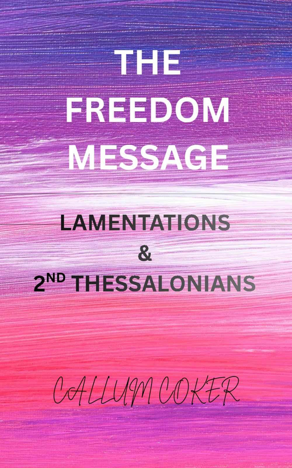 THE FREEDOM MESSAGE: LAMENTATIONS & 2ND THESSALONIANS
