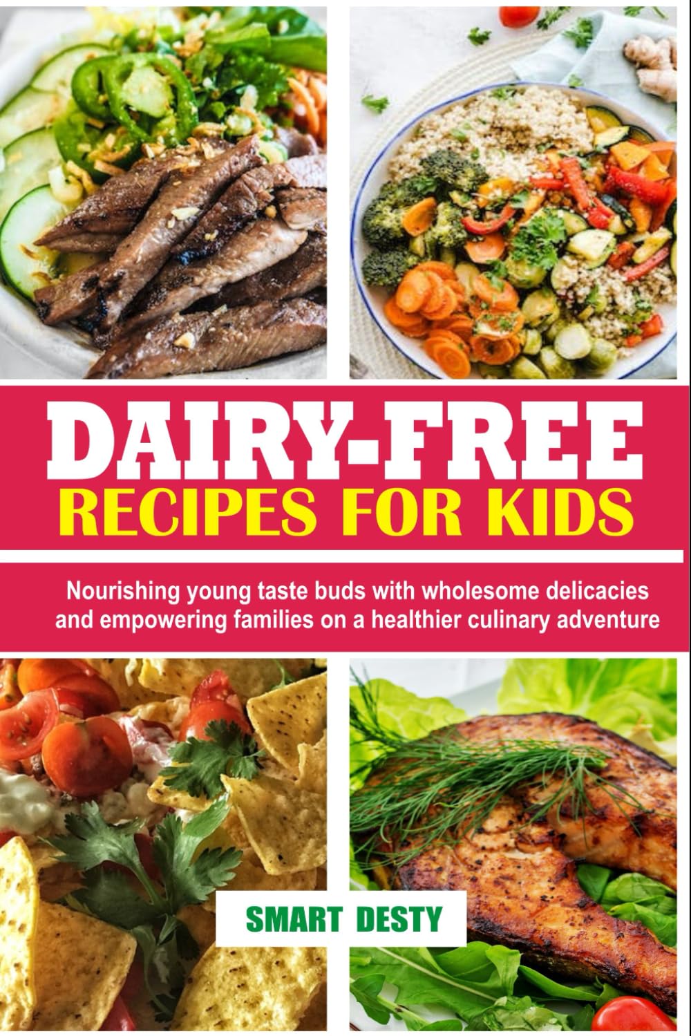 DAIRY-FREE RECIPES FOR KIDS: Nourishing young taste buds with wholesome delicacies and empowering families on a healthier culinary adventure