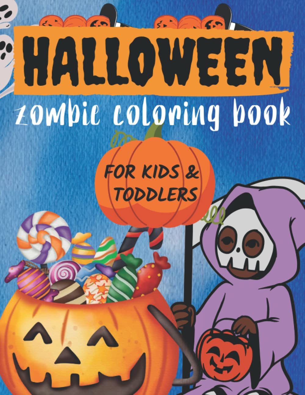 Halloween Zombie Coloring Book: Halloween Coloring Book Ages 3-8. 80 + Coloring Pages With Spooky, Zombie, Scary, Witch, Haunted House, Kawaii Cute ..