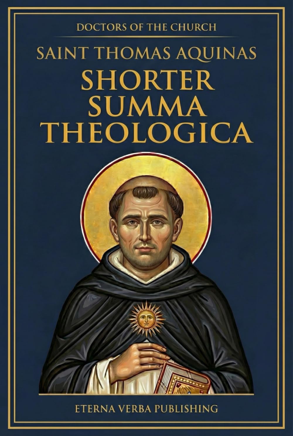 Shorter Summa Theologica by Thomas Aquinas: A Modern Translation of the Compedium of Theology (Doctors of the Church: Modern Translations)