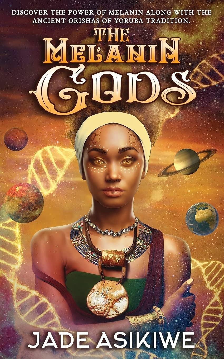 The Melanin Gods: Discover the Power of Melanin Along with the Ancie
